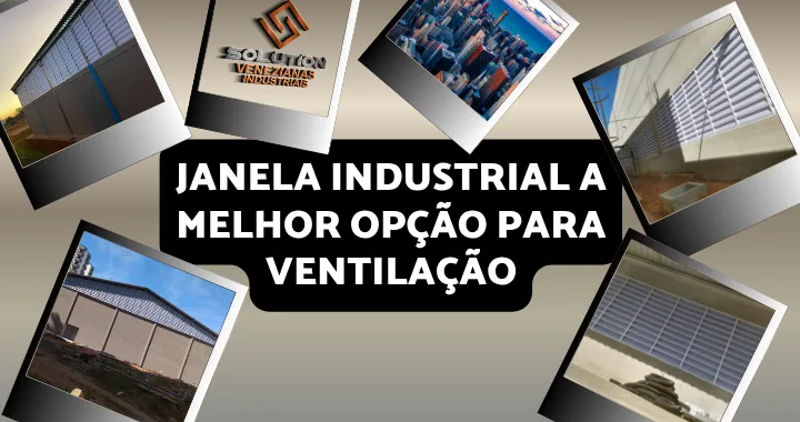 Janela industrial a melhor opção para ventilação